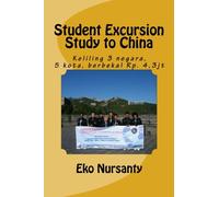 Student Excursion Study to China: Keliling 3 negara 5 kota, berbekal Rp. 4,3jt (Indonesian Edition)