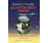 Student Friendly Quantum Field Theory (second edition) Basic Principles and Quantum Electrodynamics