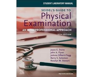 Student Laboratory Manual for Seidel's Guide to Physical Examination: An Interprofessional Approach: An Interprofessional Approach