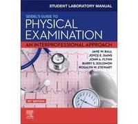 Student Laboratory Manual for Seidels Guide to Physical Examination - Monahan Frances Donovan Consultant in Nursing Education Vero Beach FL USA - Elsevier Monahan Frances Donovan Consultant in Nursing