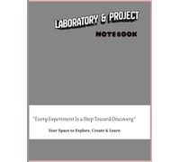 Student Laboratory & Project Notebook: Organized Pages for Notes, Experiments, Observations, Projects & Final Reflection