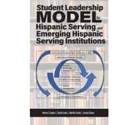 Student Leadership Model For Hispanic Serving And Emerging Hispanic Serving Institutions