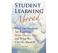 Student Learning Abroad: What Our Students Are Learning, What Theyâ€™re Not, and What We Can Do About It