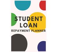 Student Loan Repayment Planner: Track Monthly Payments, Reduce Debt, Set Financial Goals, and Stay Motivated Until You’re Debt-Free