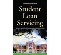 Student Loan Servicing: Analyses of Practices & Reform Recommendations (Financial Institutions and Services) - [Version Originale] Inconnu (Auteur)