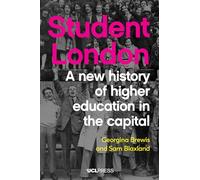 Student London: A New History of Higher Education in the Capital