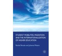 Student Mobilities, Migration And The Internationalization Of Higher Education