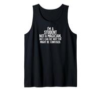 Student Not a Magician I Can See Why You Might Be Confused Débardeur