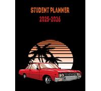 Student Planner 2025 2026: Daily Organizer One Page Per Day with Hours, from Sep 25/Jul 26 for Primary, High School, and College Students (Back to School ) | Theme THE CAR