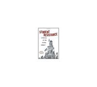 Student Resistance: A History Of The Unruly Subject