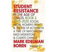 Student Resistance In The Age Of Chaos Book 2, 2010-2021
