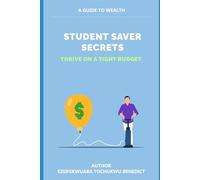STUDENT SAVER SECRETS: THRIVE ON A TIGHT BUDGET