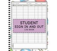 Student Sign In and Out Log Book: Daily Attendance and Time Tracking Register for Schools