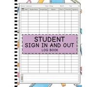 Student Sign In and Out Log Book: Daily School Attendance and Time Record Book for Classrooms (120 Pages, 8.5 x 11 Inches)