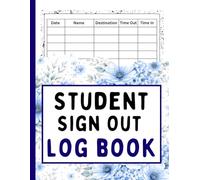 Student Sign Out Log Book: Classroom Sign Out Register for Tracking Student Time Out and Return