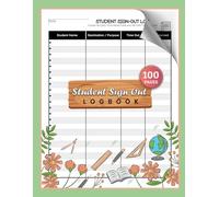 Student Sign Out Logbook: Daily Class Sign In Notebook for Teachers, Schools, & Homeschool | 100 Pages