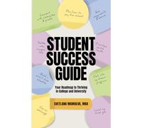Student Success Guide: Your Roadmap to Thriving in College and University