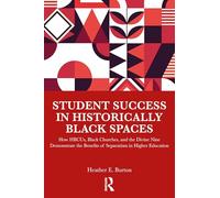 Student Success in Historically Black Spaces: How HBCUs, Black Churches, and the Divine Nine Demonstrate the Benefits of Separatism in Higher Education