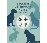 Student Veterinary Nurse Log Book: Practical Record & Placement Journal for Veterinary Nursing Students | Track Skills, Case Studies & Clinical Experience