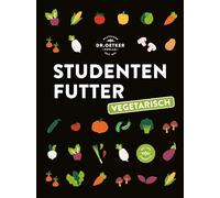 Studentenfutter vegetarisch: Das ultimative Veggie-Studentenkochbuch mit über 100 Rezepten. Einfach und gesund kochen für wenig Geld