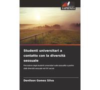 Studenti universitari a contatto con la diversità sessuale: Percezione degli studenti universitari sulla sessualità a partire dalla diversità sessuale nel XXI secolo