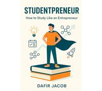 Studentpreneur: How to Study Like an Entrepreneur