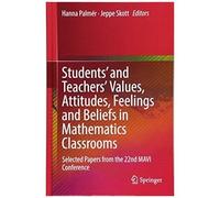 Students' And Teachers' Values, Attitudes, Feelings And Beliefs In Mathematics Classrooms
