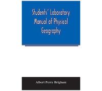 Students' Laboratory Manual Of Physical Geography