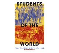 Students of the World: Global 1968 and Decolonization in the Congo