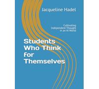 Students Who Think for Themselves: Cultivating Independent Thought in an AI World