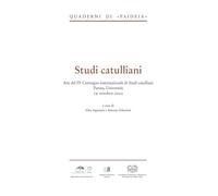 Studi catulliani. Atti del IV Convegno internazionale di Studi catulliani Parma, Università 19 ottobre 2022