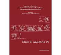 Studi di antichità. Impostures Savantes. Le faux, une autre science de l'antique? (Vol. 16)