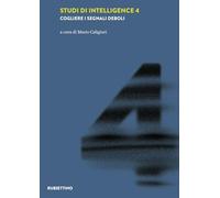Studi di intelligence. Cogliere i segnali deboli (Vol. 4)