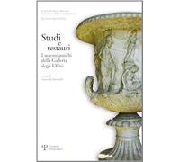 Studi E Restauri. I Marmi Antichi Della Galleria Degli Uffizi