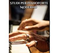 Studi per Pianoforte Moderno: 18 studi per capire il pianismo contemporaneo