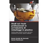 Studi sui rischi professionali in un'industria di imballaggi in plastica: Gestione degli standard normativi del lavoro incentrati su sicurezza, salute e ambiente