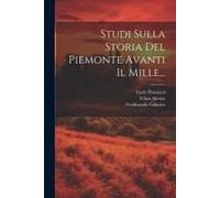 Studi Sulla Storia Del Piemonte Avanti Il Mille...