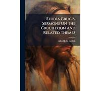 Studia Crucis, Sermons On The Crucifixion And Related Themes