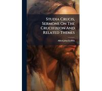 Studia Crucis, Sermons On The Crucifixion And Related Themes