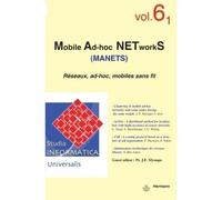 Studia Informatica Universalis n°6-1 Mobile Ad-hoc, NETworkS - Réseaux, ad-hoc, mobiles sans fil - Ivan Lavallée - Hermann - broché - Etude