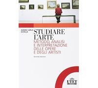 Studiare l'arte. Metodo, analisi e interpretazione delle opere e degli artisti
