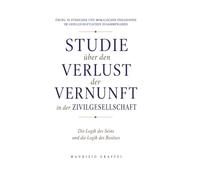 STUDIE ÜBER DEN VERLUST DER VERNUNFT IN DER ZIVILGESELLSCHAFT: Die Logik des Seins und die Logik des Besitzes