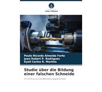 Studie über die Bildung einer falschen Schneide: Ihr Einfluss auf die Bearbeitungsparameter
