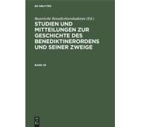 Studien Und Mitteilungen Zur Geschichte Des Benediktinerordens Und Seiner Zweige. Band 45