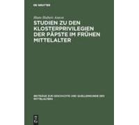Studien Zu Den Klosterprivilegien Der Päpste Im Frühen Mittelalter