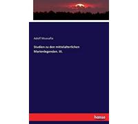 Studien Zu Den Mittelalterlichen Marienlegenden. Iii.