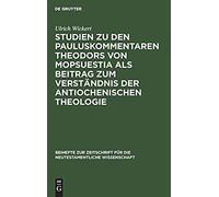 Studien Zu Den Pauluskommentaren Theodors Von Mopsuestia Als Beitrag Zum Verständnis Der Antiochenischen Theologie