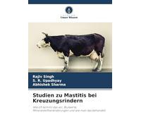 Studien zu Mastitis bei Kreuzungsrindern: Wie oft kommt das vor, Blutwerte, Mineralstoffveränderungen und wie man das behandelt