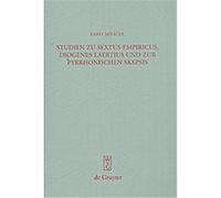 Studien Zu Sextus Empiricus, Diogenes Laertius Und Zur Pyrrhonischen Skepsis, Beitrage Zur Alterumskunde