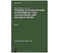Studien Zum Deutschen Wörterbuch Von Jacob Grimm Und Wilhelm Grimm